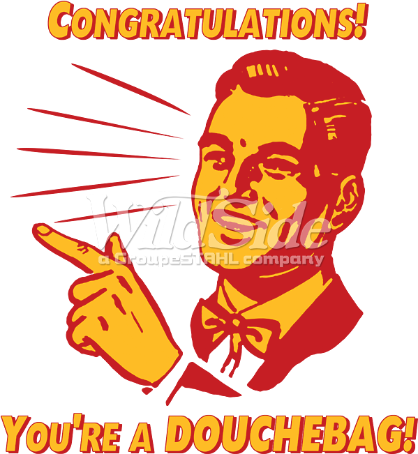 Congratulations You're A Douchebag (675x675), Png Download