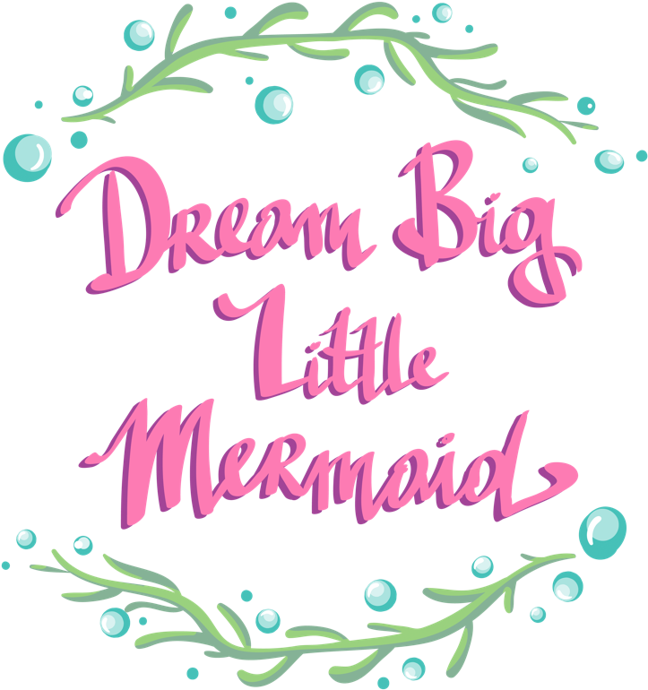 'dream Big Little Mermaid' Seaweed Circle Text - Mermaid (768x1200), Png Download