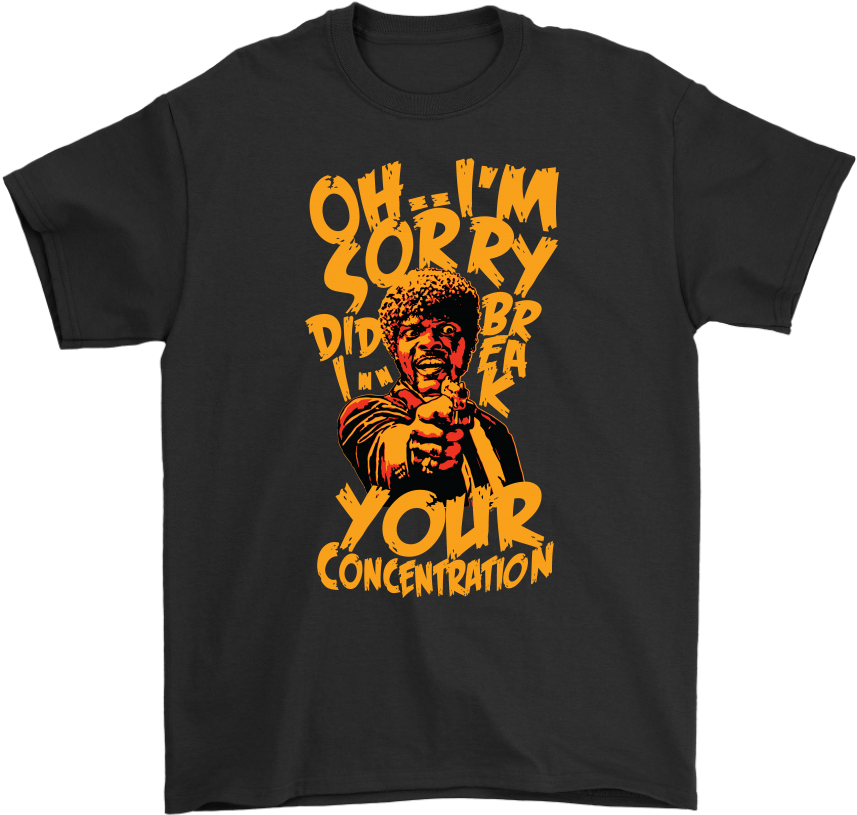 Sorry Did I Break Your Concentration Pulp Fiction Samuel - Samuel Jackson T Shirt (1024x1024), Png Download