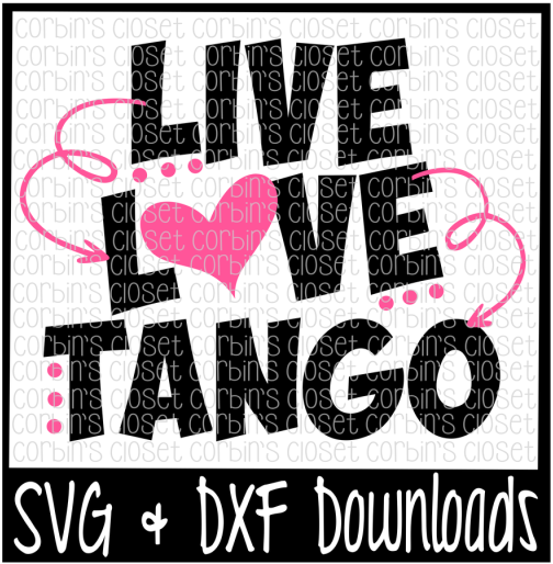 Free Live Love Tango Cutting File - Poster (800x532), Png Download