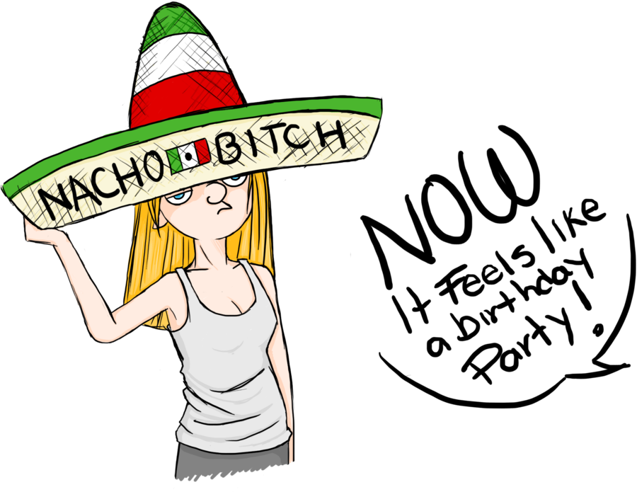 Clip Art Free Library Because The Bitch Never Gets - Nacho Bitch (900x726), Png Download