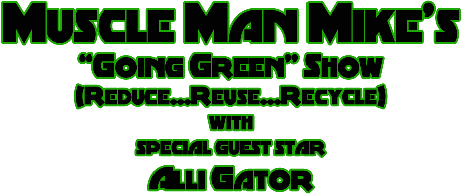 Muscle Man Mike's "going Green" Show With Side Kick - Graphics (1054x473), Png Download