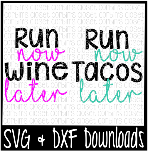 Free Run Now Wine Later * Run Now Tacos Later Cutting - Wednesdays We Wear Pink Svg (800x532), Png Download