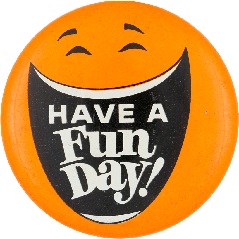 Have A Fun Day Orange Smileys Button Museum - Circle (1000x952), Png Download