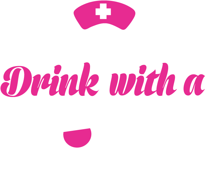 Safety First Drink With A Nurse - Graphic Design (813x847), Png Download