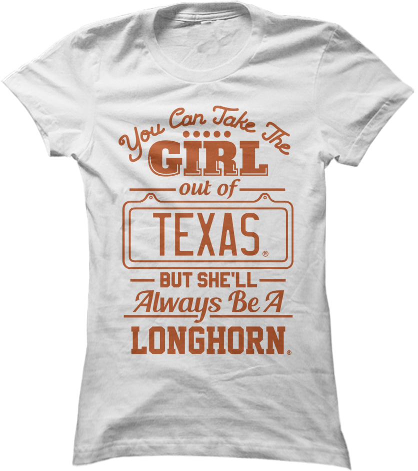 Take The Girl Out Of Texas, But She'll Always Be A - T Shirt (900x1089), Png Download