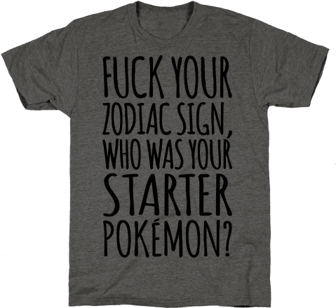 F*** Your Zodiac Sign Who Was Your Starter Pokemon - 'ugh' An Emotion? Because I Feel Cover - Natural (484x484), Png Download
