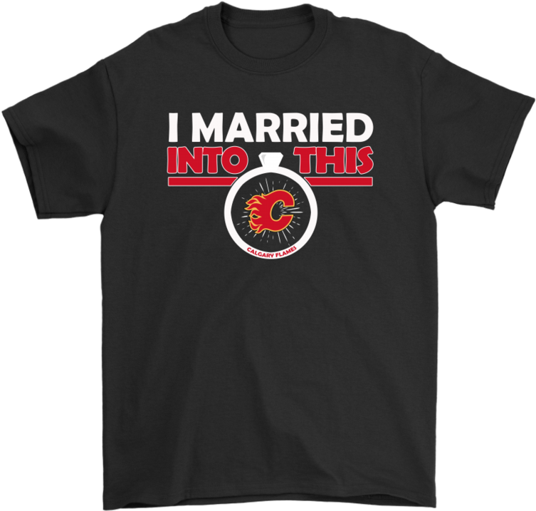 I Married Into Calgary Flames Ice Hockey Nhl Shirts-potatotee (900x900), Png Download