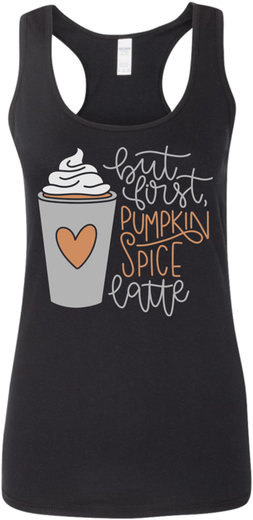 But First, Pumpkin Spice Latte Racerback Tank Top - Shirt (1024x1024), Png Download