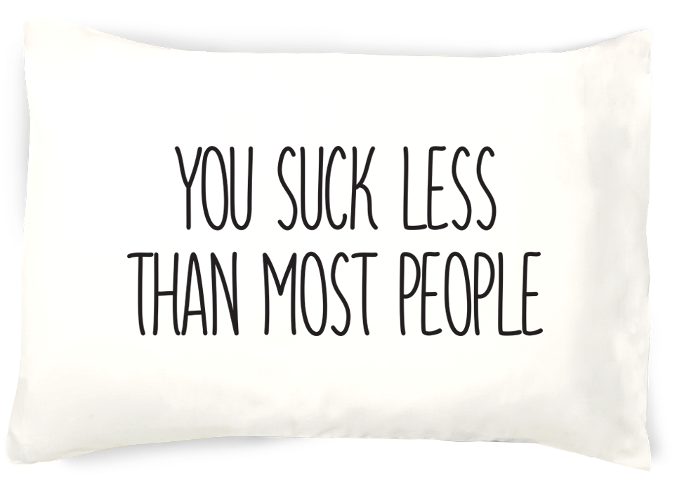 You Suck Less Than Most People Pillowcase - Throw Pillow (1136x937), Png Download