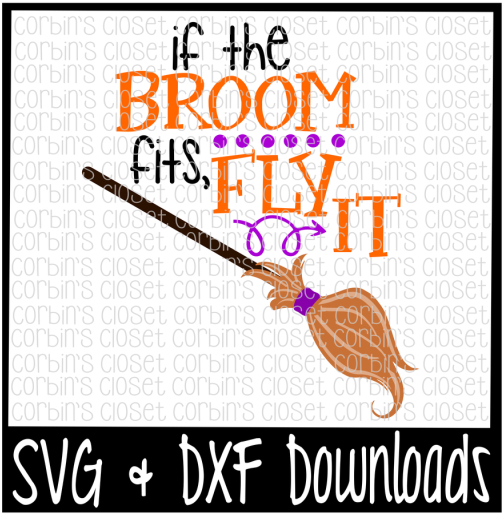 Free Halloween Svg * If The Broom Fits Fly It Cut File - Poster (800x532), Png Download