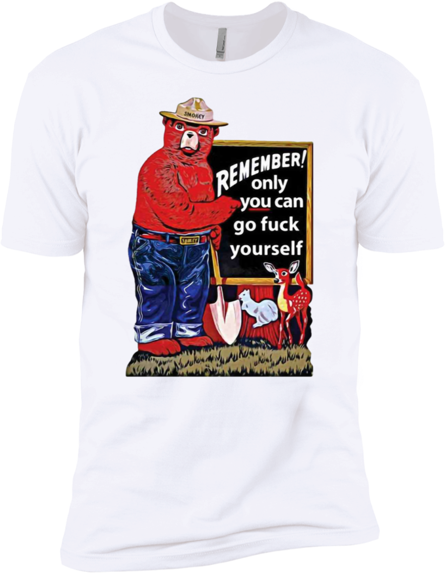 Only You Can Go Fuck Yourself Smokey Bear Firefighter - T-shirt (1155x1155), Png Download