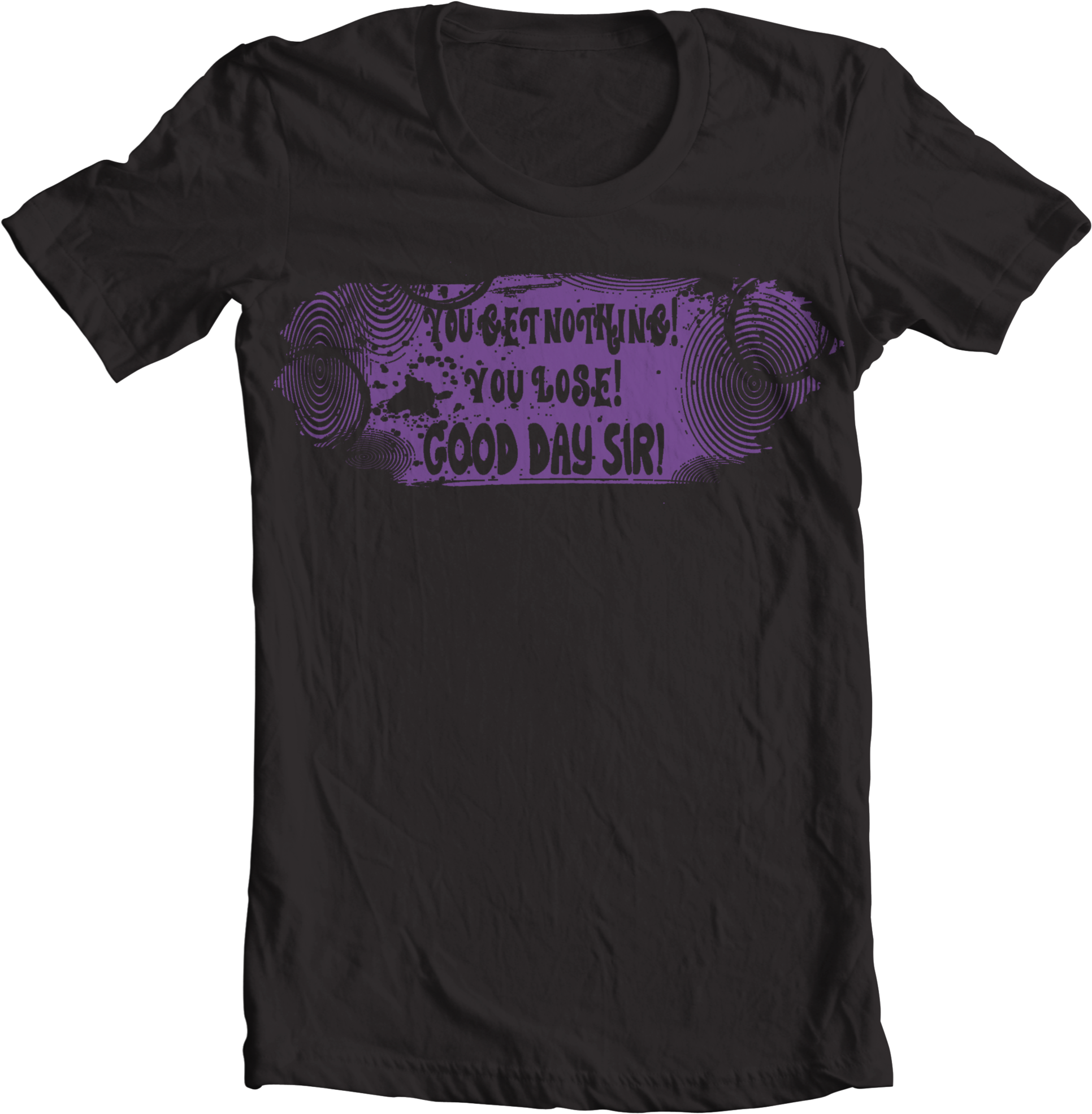 Willy Wonka You Get Nothing You Lose Good Day Sir - Tsunami T Shirt (2048x2048), Png Download