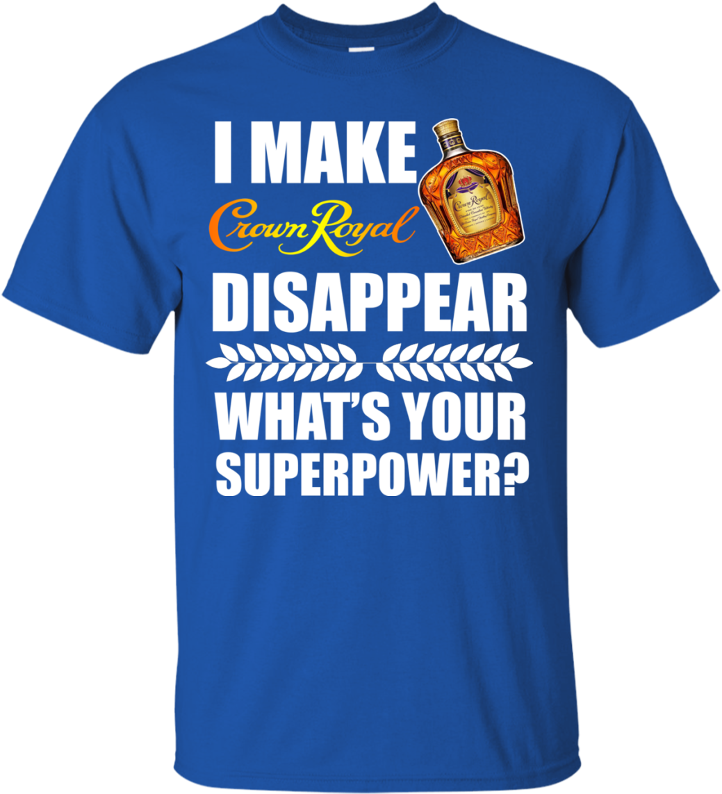 Image 951 I Make Crown Royal Disappear What's Your - Active Shirt (1155x1155), Png Download