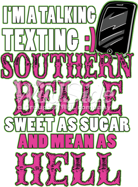 I'm A Talking Texting Southern Belle Sweet As Sugar - Graphic Design (675x675), Png Download
