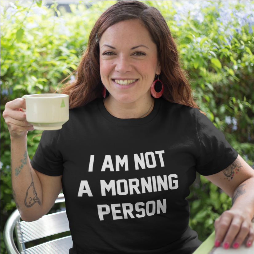 I Am Not Morning Person, I Am Not Morning Person Shirt, - Going To Be A Democrat (825x1024), Png Download