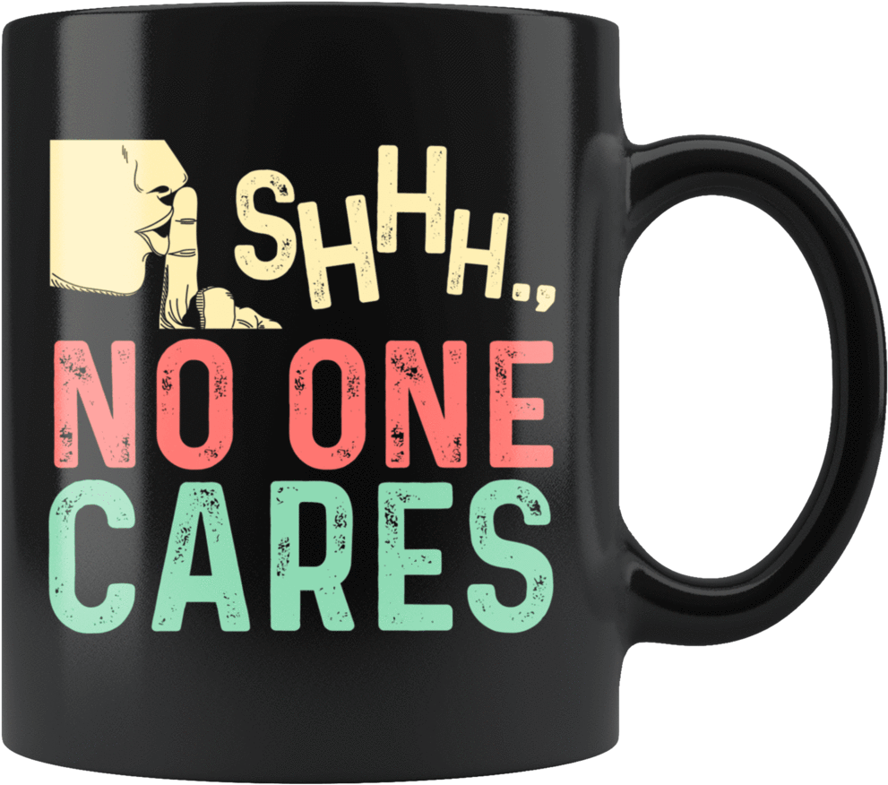 Shhh No One Cares Black Mug - Beer Stein (1024x1024), Png Download