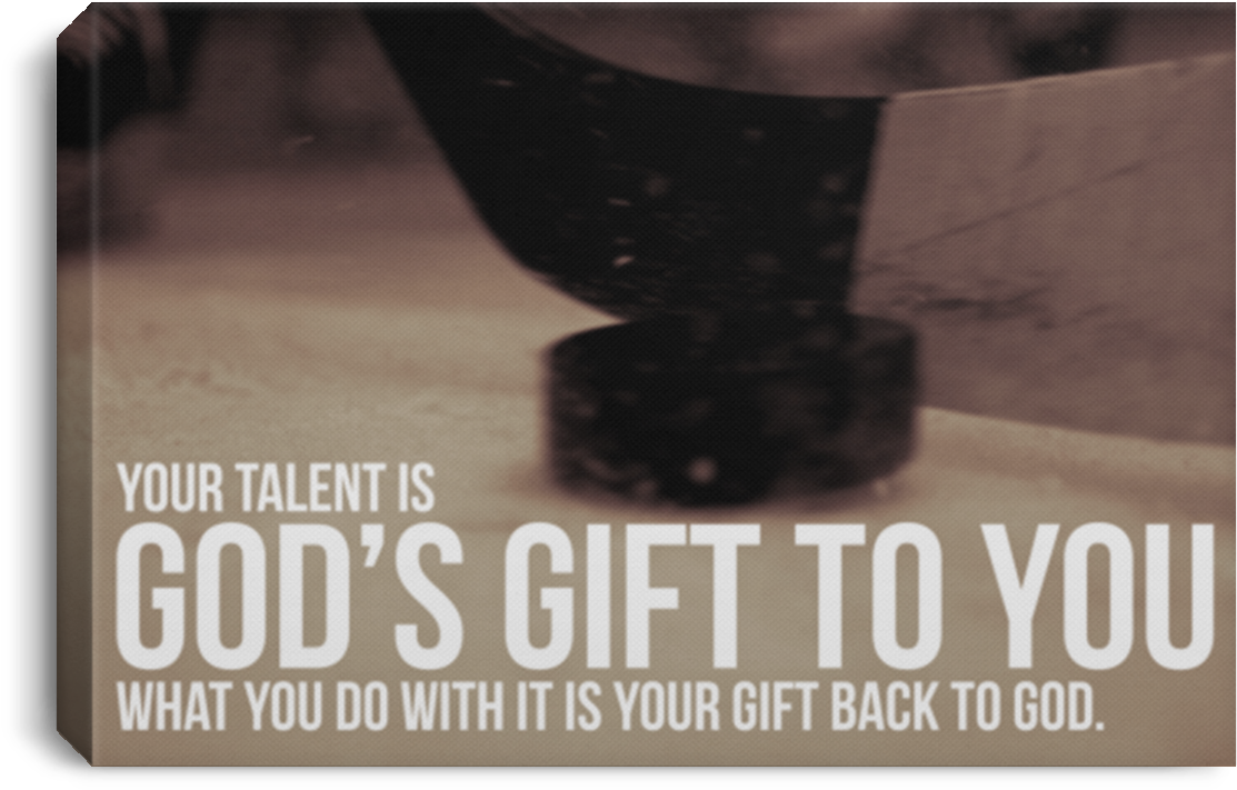 Your Talent Is God's Gift To You Hockey Canvas Wall - Poster (1155x1155), Png Download