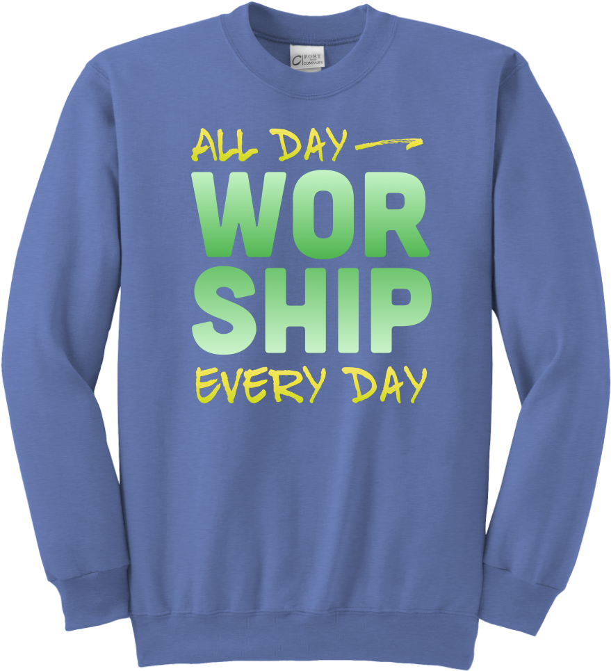 All Day Every Day Worship Youth Sweatshirt - Long-sleeved T-shirt (1024x1024), Png Download