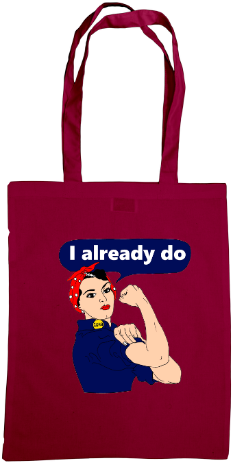 Rosie The Riveter I Already Do Tote Bag - Tote Bag (680x680), Png Download