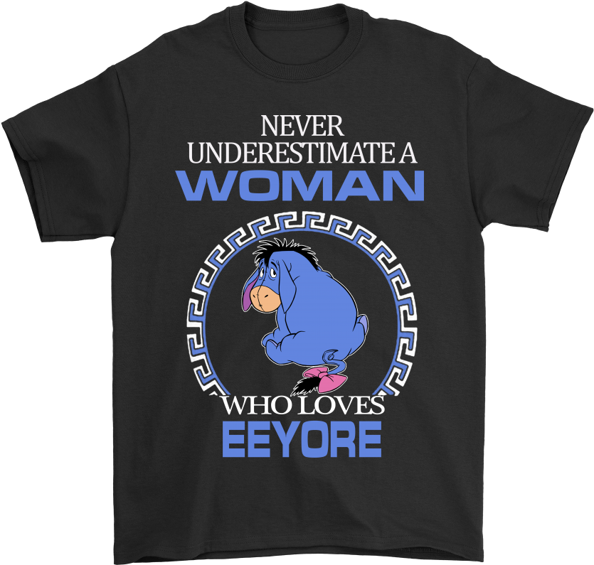 Never Underestimate A Woman Who Loves Eeyore Shirts - Active Shirt (1000x1000), Png Download