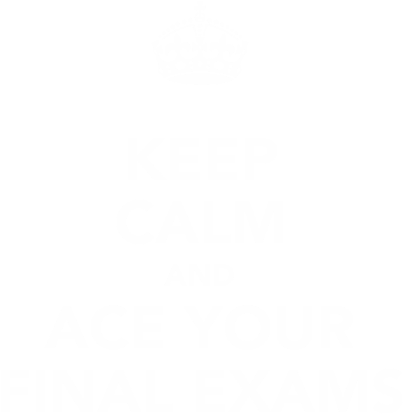 Keep Calm And Ace Your Final Exams 1 Copy - Keep Calm (600x700), Png Download
