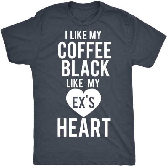 I Like My Coffee Black Like My Ex's Heart - Science Is Like Magic But Real T Shirt (600x600), Png Download