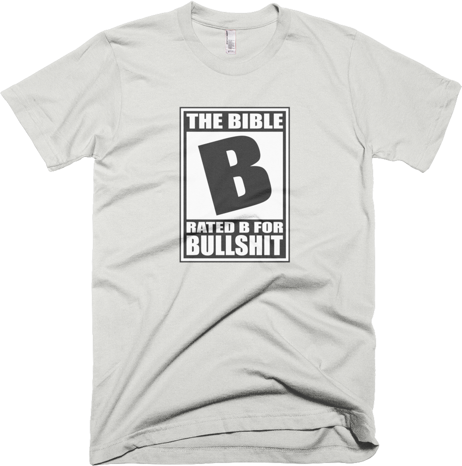 Bible Rated B For Bullshit Atheist T-shirt - T-shirt (1000x1000), Png Download