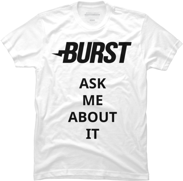 Ask Me About Burst - Active Shirt (650x650), Png Download