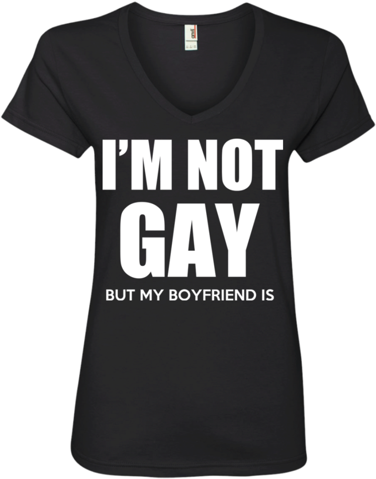 Im Not Gay But My Boyfriend Is Ladies' V-neck - Shirt (960x960), Png Download