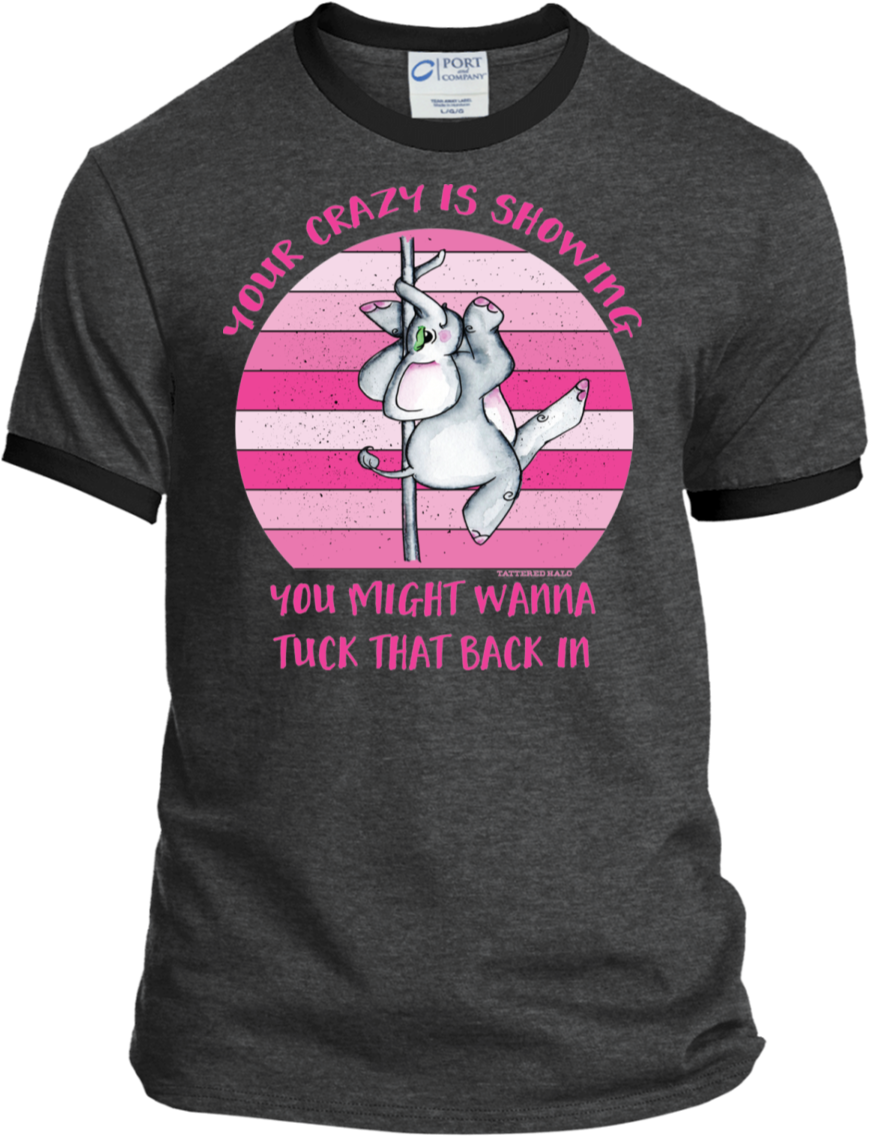 Your Crazy Is Showing Elephant Stripper Pole - Shirt (1155x1155), Png Download
