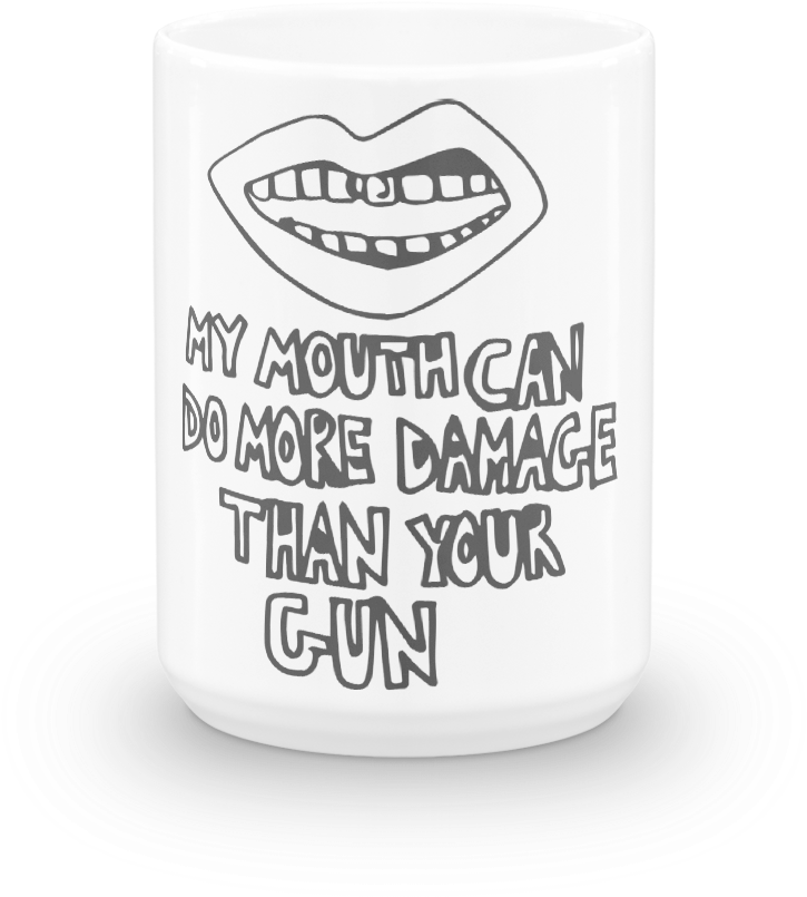 My Mouth Can Do More Damage Mug - Coffee Cup (1000x1000), Png Download