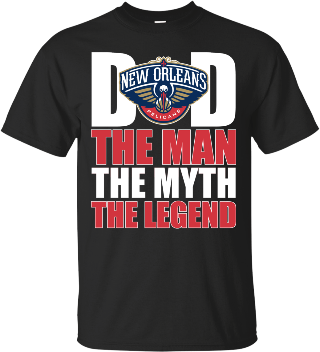 New Orleans Pelicans Basketball Dad The Man The Myth - Active Shirt (1155x1155), Png Download