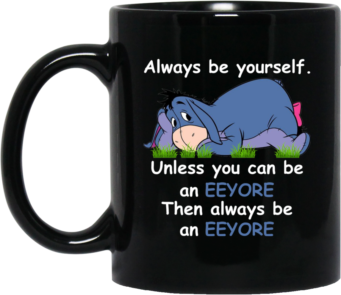 Eeyore Mug Always Be Yourself - Shut Da Fuh Cup (1155x1155), Png Download