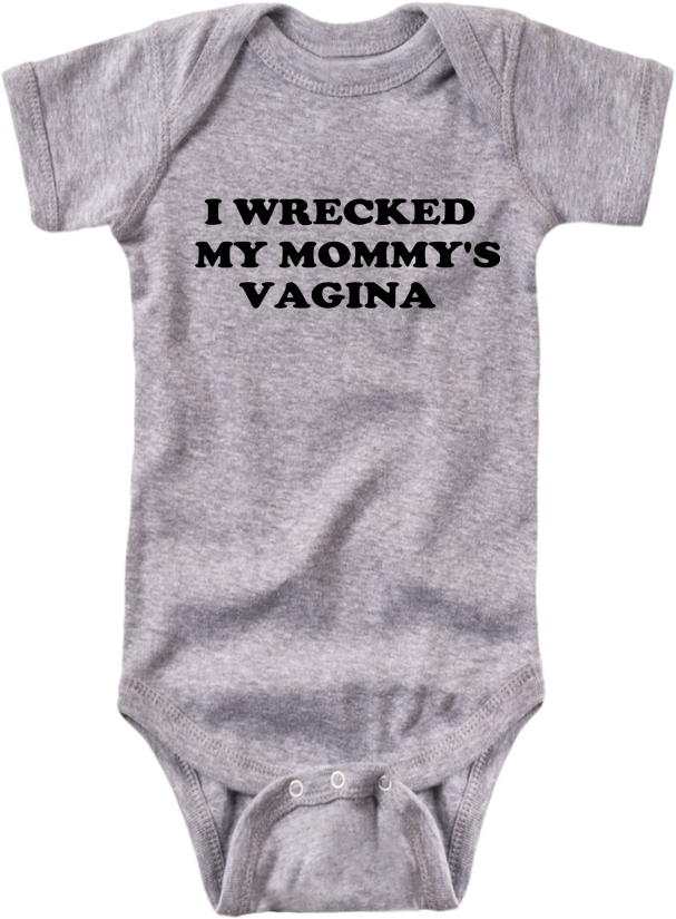 I Wrecked My Mommy's Vagina - I M Proof That Daddy Doesn T Play Video Games All The (607x825), Png Download