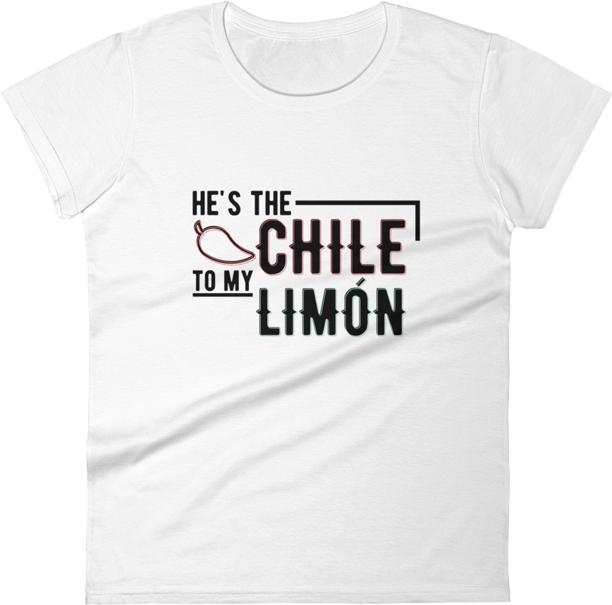 He's The Chile To My Limón Women Tshirt - Active Shirt (1000x1000), Png Download