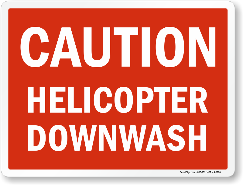 Helicopter Downwash Caution Sign - Caution Sign (800x608), Png Download