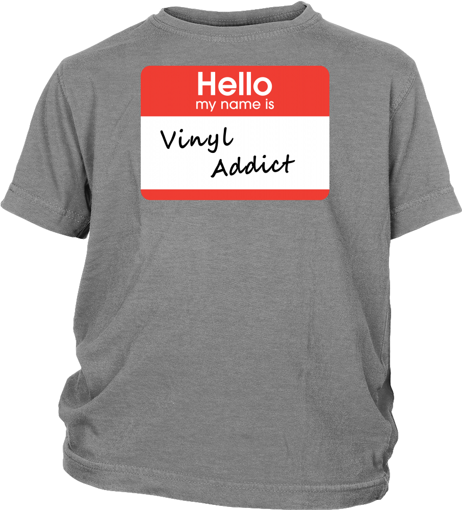 Hello My My Name Is Vinyl Addict, Support Group Shirt - Shirt (1000x1000), Png Download