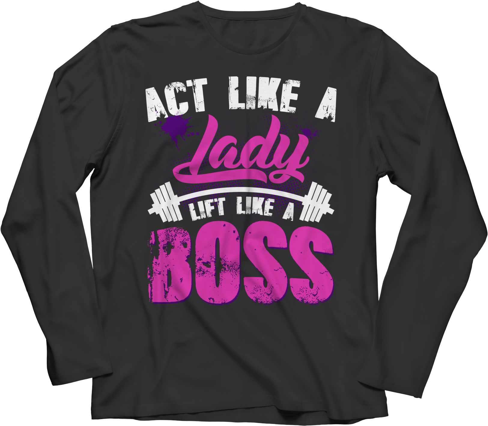 Act Like A Lady - Long-sleeved T-shirt (1635x1635), Png Download