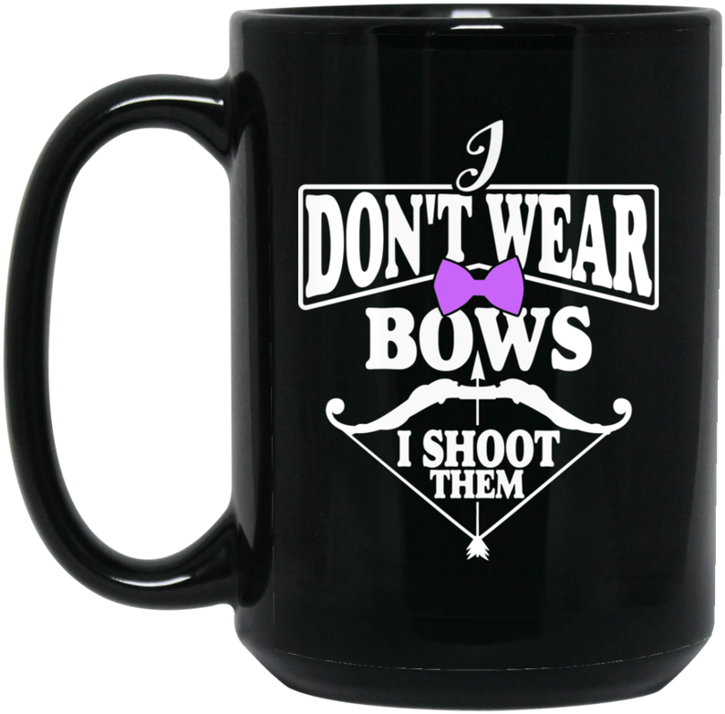 "i Don't Ware Bows" 15 Oz - Mug (800x800), Png Download