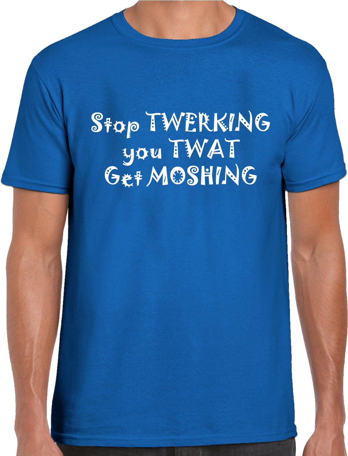 Stop Twerking You Twat Get Moshing T-shirt - Active Shirt (1500x1500), Png Download