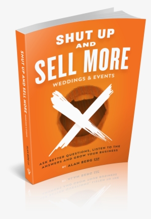 Shut Up And Sell More Weddings And Events - Shut Up And Sell More ...