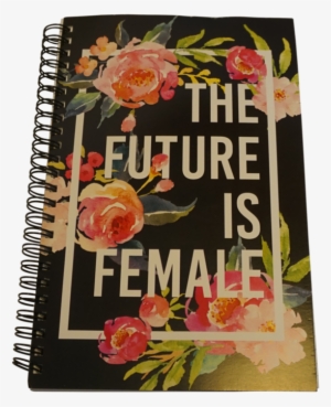 Future Is Female Notebook Effies Paper Glam University - Female ...