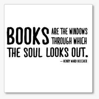 Books Are The Windows Through Which The Soul Looks - Books Quote Png ...