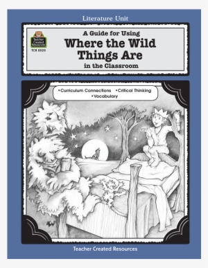 Tcr0525 A Guide For Using Where The Wild Things Are - Wild Things Are: A Literature Unit